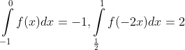 \int\limits_{{-1}}^{0}{{f(x)dx}}=-1, \int\limits_{{\frac{1}{2}}}^{1}{{f(-2x)dx}}=2